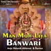 About Man Moh Liya Banwari Song